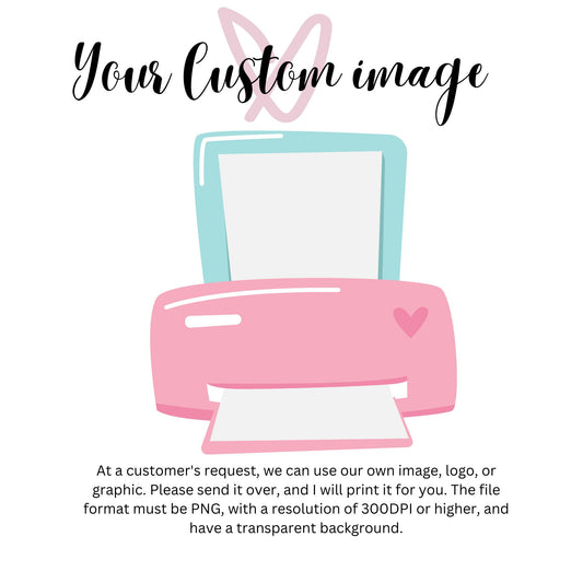 Your own Image printed to UV DTF